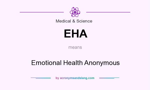What does EHA mean? It stands for Emotional Health Anonymous