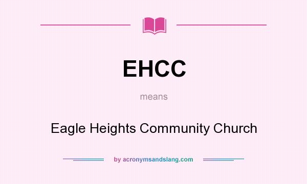 What does EHCC mean? It stands for Eagle Heights Community Church