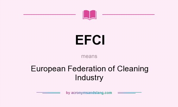 What does EFCI mean? It stands for European Federation of Cleaning Industry