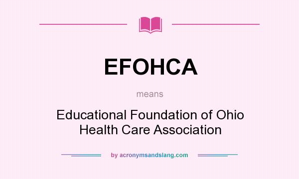What does EFOHCA mean? It stands for Educational Foundation of Ohio Health Care Association