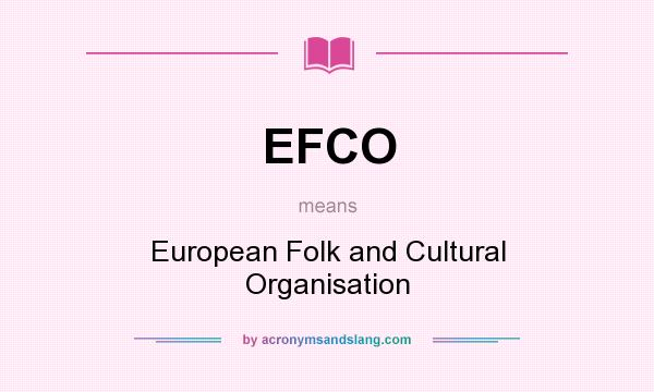 What does EFCO mean? It stands for European Folk and Cultural Organisation