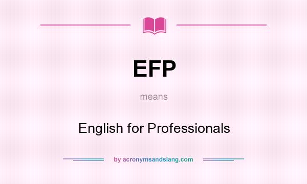 What does EFP mean? It stands for English for Professionals