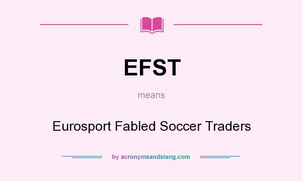 What does EFST mean? It stands for Eurosport Fabled Soccer Traders