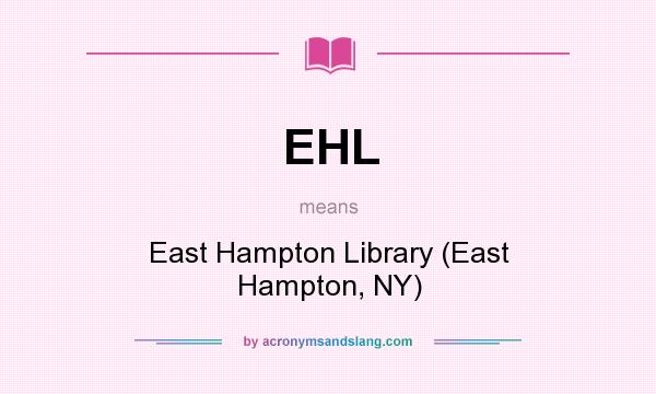 What does EHL mean? It stands for East Hampton Library (East Hampton, NY)