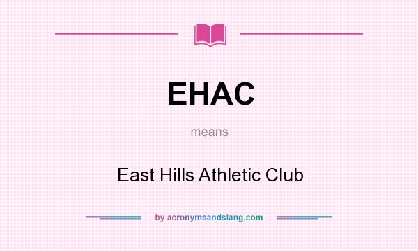 What does EHAC mean? It stands for East Hills Athletic Club