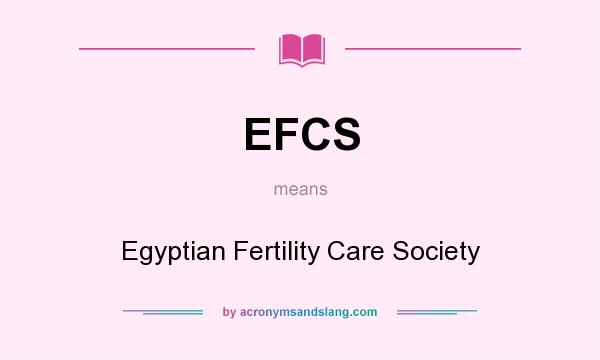What does EFCS mean? It stands for Egyptian Fertility Care Society