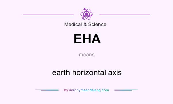 What does EHA mean? It stands for earth horizontal axis