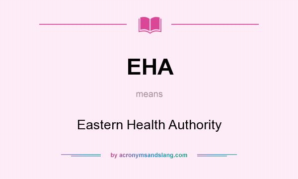 What does EHA mean? It stands for Eastern Health Authority