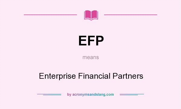 What does EFP mean? It stands for Enterprise Financial Partners