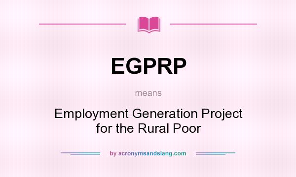 What does EGPRP mean? It stands for Employment Generation Project for the Rural Poor