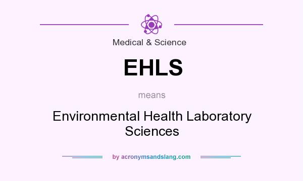 What does EHLS mean? It stands for Environmental Health Laboratory Sciences
