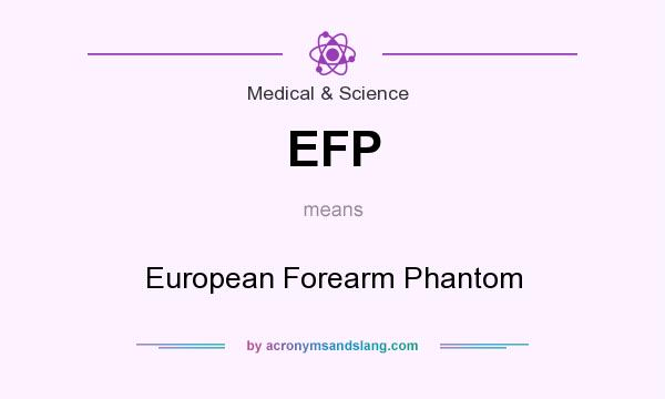 What does EFP mean? It stands for European Forearm Phantom