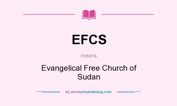 What does EFCS mean? It stands for Evangelical Free Church of Sudan