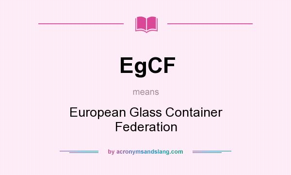 What does EgCF mean? It stands for European Glass Container Federation