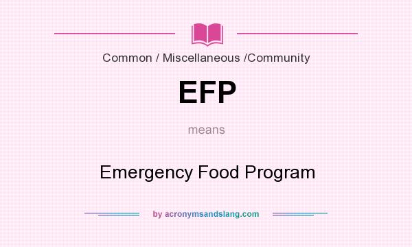 What does EFP mean? It stands for Emergency Food Program