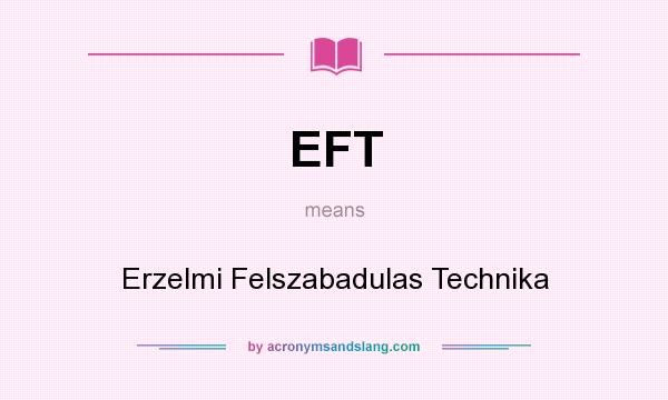 What does EFT mean? It stands for Erzelmi Felszabadulas Technika