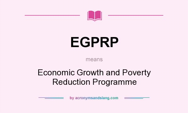 What does EGPRP mean? It stands for Economic Growth and Poverty Reduction Programme