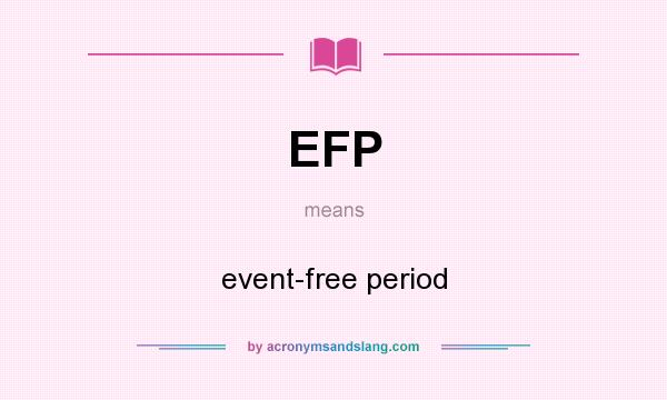 What does EFP mean? It stands for event-free period