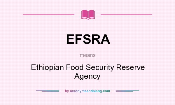What does EFSRA mean? It stands for Ethiopian Food Security Reserve Agency