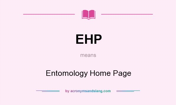 What does EHP mean? It stands for Entomology Home Page