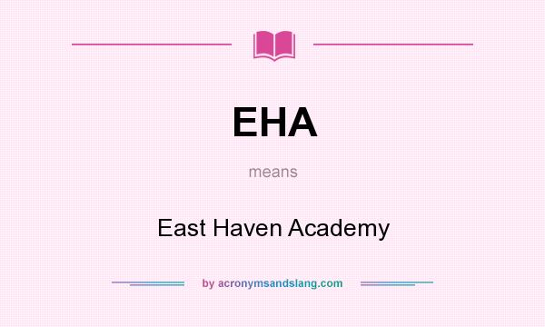 What does EHA mean? It stands for East Haven Academy
