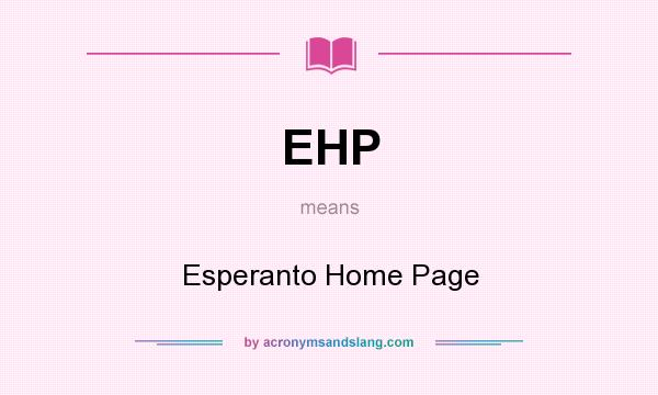 What does EHP mean? It stands for Esperanto Home Page