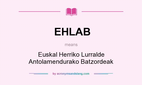 What does EHLAB mean? It stands for Euskal Herriko Lurralde Antolamendurako Batzordeak