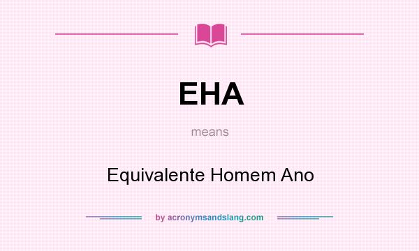 What does EHA mean? It stands for Equivalente Homem Ano