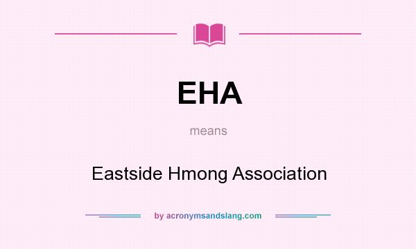 What does EHA mean? It stands for Eastside Hmong Association