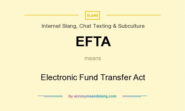 What does EFTA mean? It stands for Electronic Fund Transfer Act
