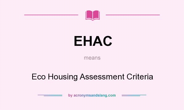 What does EHAC mean? It stands for Eco Housing Assessment Criteria