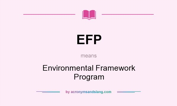 What does EFP mean? It stands for Environmental Framework Program
