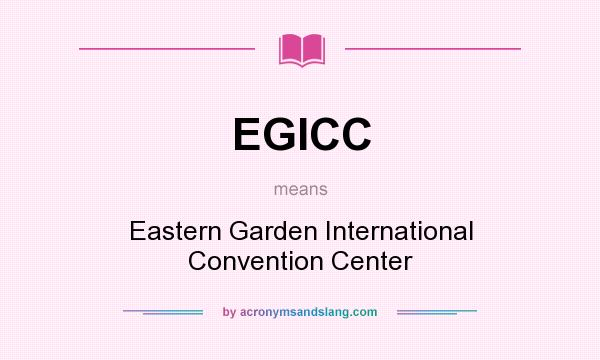 What does EGICC mean? It stands for Eastern Garden International Convention Center