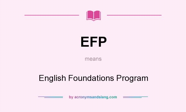 What does EFP mean? It stands for English Foundations Program