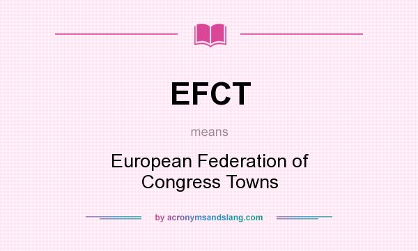 What does EFCT mean? It stands for European Federation of Congress Towns