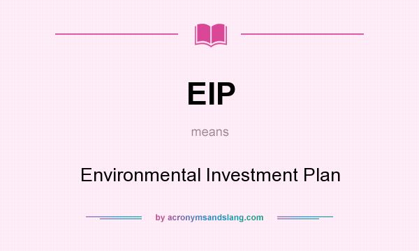 What does EIP mean? It stands for Environmental Investment Plan