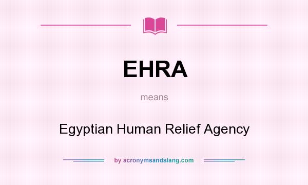 What does EHRA mean? It stands for Egyptian Human Relief Agency