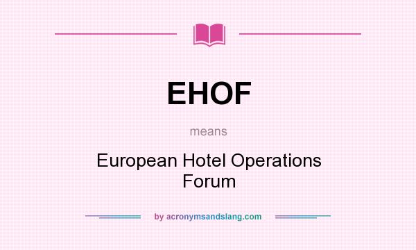 What does EHOF mean? It stands for European Hotel Operations Forum