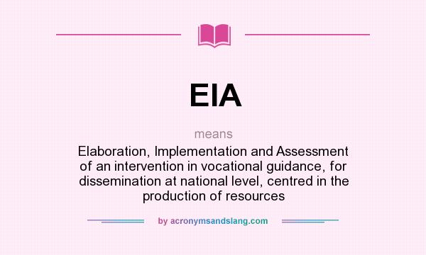 What does EIA mean? It stands for Elaboration, Implementation and Assessment of an intervention in vocational guidance, for dissemination at national level, centred in the production of resources