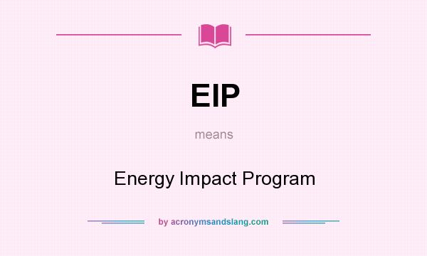 What does EIP mean? It stands for Energy Impact Program