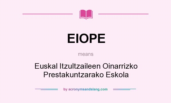 What does EIOPE mean? It stands for Euskal Itzultzaileen Oinarrizko Prestakuntzarako Eskola