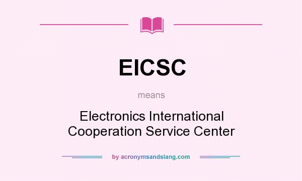 What does EICSC mean? It stands for Electronics International Cooperation Service Center