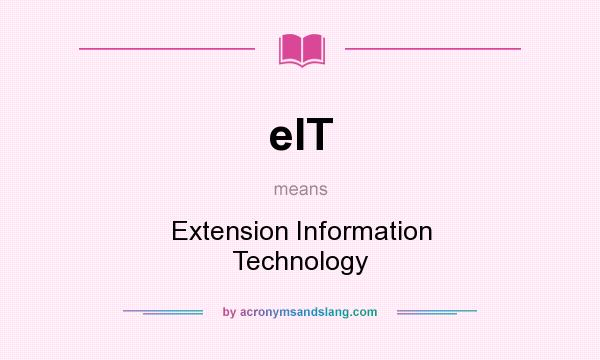 What does eIT mean? It stands for Extension Information Technology