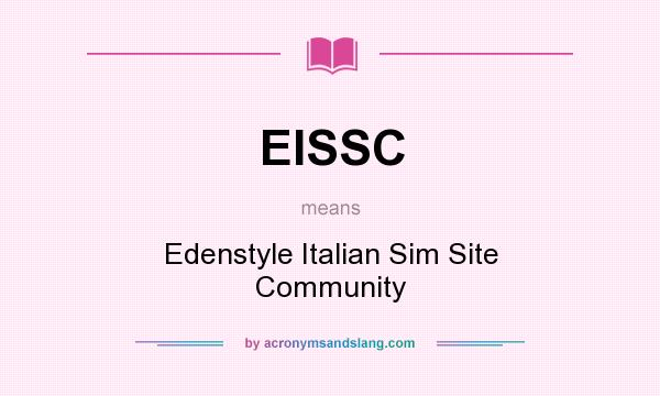 What does EISSC mean? It stands for Edenstyle Italian Sim Site Community