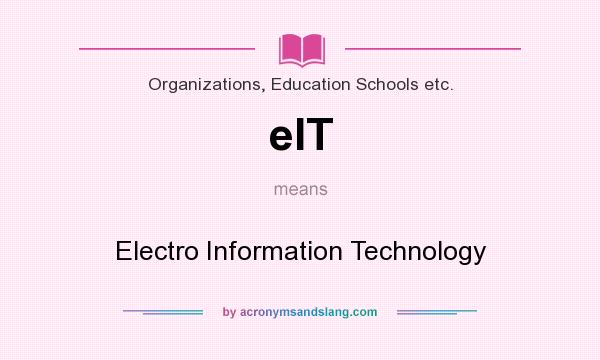 What does eIT mean? It stands for Electro Information Technology