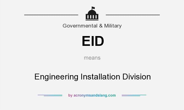 What does EID mean? It stands for Engineering Installation Division