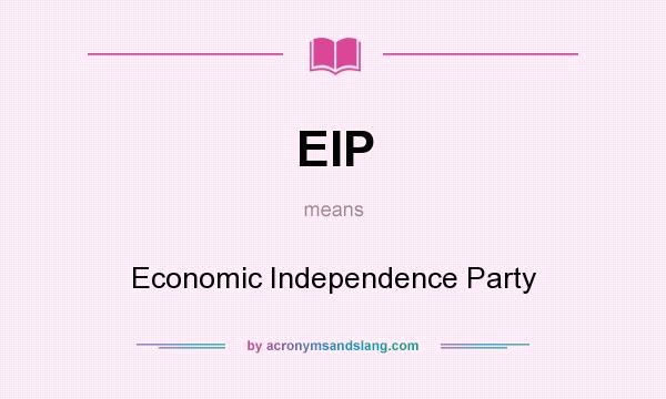 What does EIP mean? It stands for Economic Independence Party