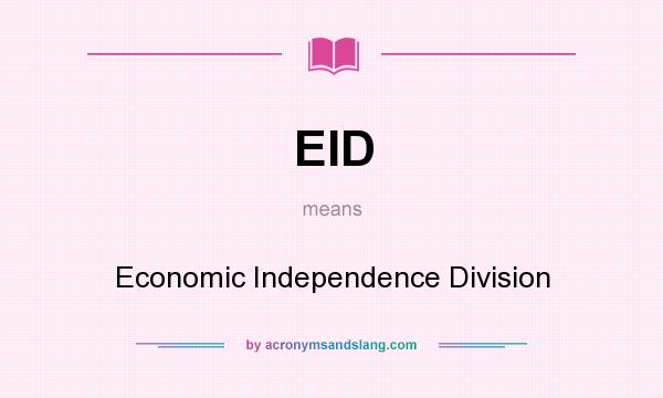 What does EID mean? It stands for Economic Independence Division