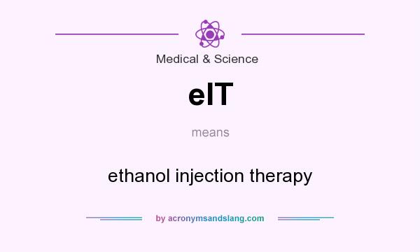 What does eIT mean? It stands for ethanol injection therapy