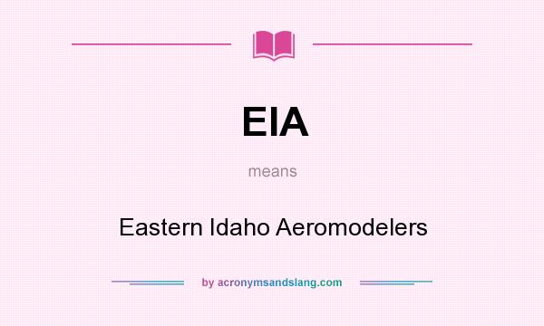 What does EIA mean? It stands for Eastern Idaho Aeromodelers